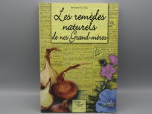 Les remèdes naturels de nos Grand-mères