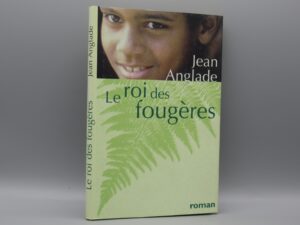 Le roi des fougères - Jean Anglade