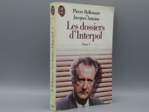 Les dossiers d'Interpol tome 1 - Pierre Bellemare - J'ai Lu 2844